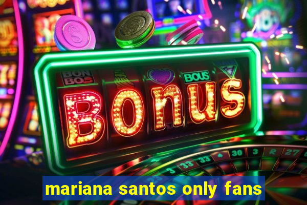 mariana santos only fans